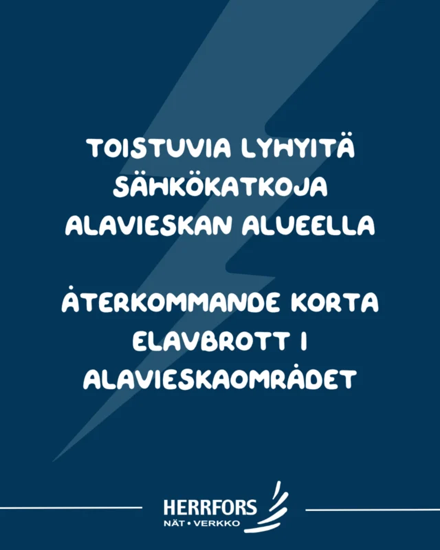 (FI/SVE)⚡️ Toistuvia lyhyitä sähkökatkoja Alavieskan alueella⁠
⁠
Alavieskan alueella on viime aikoina esiintynyt tavallista enemmän lyhyitä sähkökatkoja. Syynä on sähköverkon poikkeava kytkentätilanne, jonka vuoksi häiriöt voivat vaikuttaa tavallista laajemmalla alueella.⁠
⁠
Tilanne koskee Alavieskan keskustaa ja sitä ympäröiviä alueita.⁠
⁠
Teemme verkossa toimenpiteitä normaalin kytkentätilanteen palauttamiseksi ja häiriöiden vaikutusten pienentämiseksi. Tavoitteena on saada verkkotilanne normalisoitua vuoden loppuun mennessä.⁠
⁠
Pahoittelemme tilanteesta aiheutuvaa haittaa.⁠
⁠
//⁠
⁠
⚡️Återkommande korta elavbrott i Alavieskaområdet⁠
⁠
I Alavieskaområdet har det den senaste tiden förekommit fler korta elavbrott än vanligt. Orsaken är ett avvikande kopplingsläge i elnätet, vilket gör att störningar kan påverka ett större område än normalt.⁠
⁠
Situationen berör Alavieska centrum och de omkringliggande områdena.⁠
⁠
Vi vidtar åtgärder i elnätet för att återställa det normala kopplingsläget och minska störningarnas påverkan. Målet är att normalisera nätläget före årets slut.⁠
⁠
Vi beklagar de olägenheter som situationen orsakar.⁠
⁠
#herrfors #herrforsnätverkko⁠